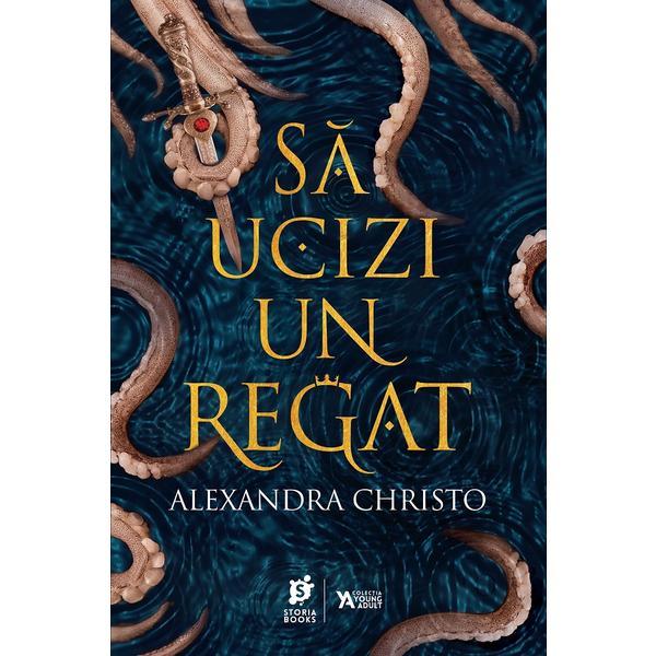 Carte Sa ucizi un regat - Alexandra Christo