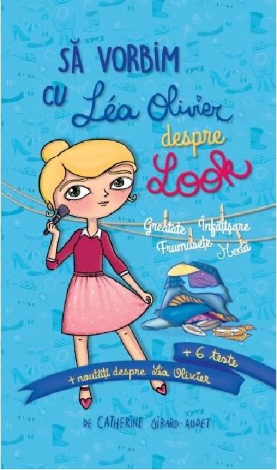 Carte Sa vorbim cu Lea Olivier despre Look autor Catherine Girard-Audet editura Creative Publishing
