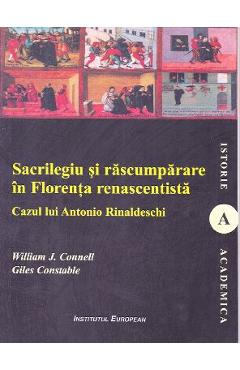 Carte Sacrilegiu si rascumparare in Florenta renascentista - William J. Connell