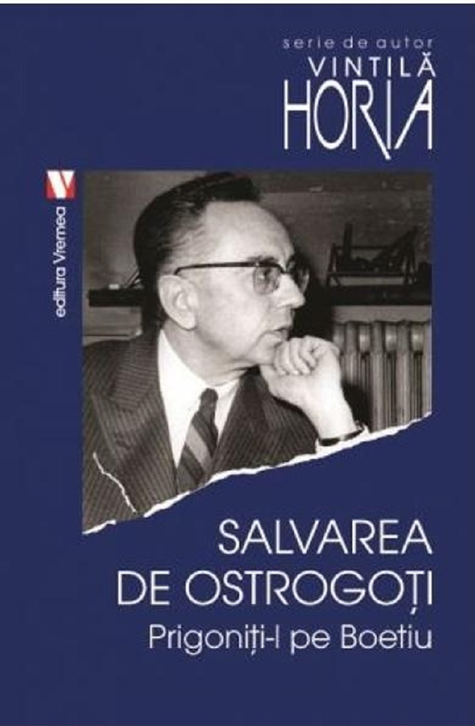 Carte Salvarea de ostrogoti autor Vintila Horia editura Vremea