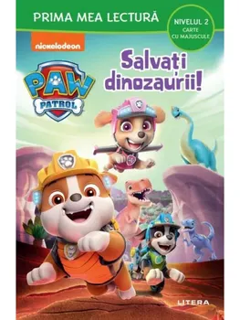 Carte Salvati dinozaurii! Paw Patrol. Nivelul 2. Carte cu majuscule/*** editura Litera
