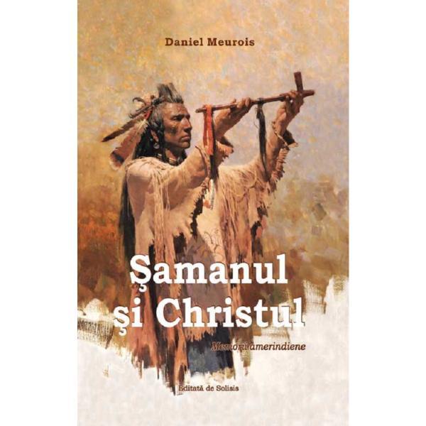 Carte Samanul si Christul - Daniel Meurois