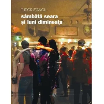 Carte Sambata seara si luni dimineata/Tudor Stancu editura Vremea