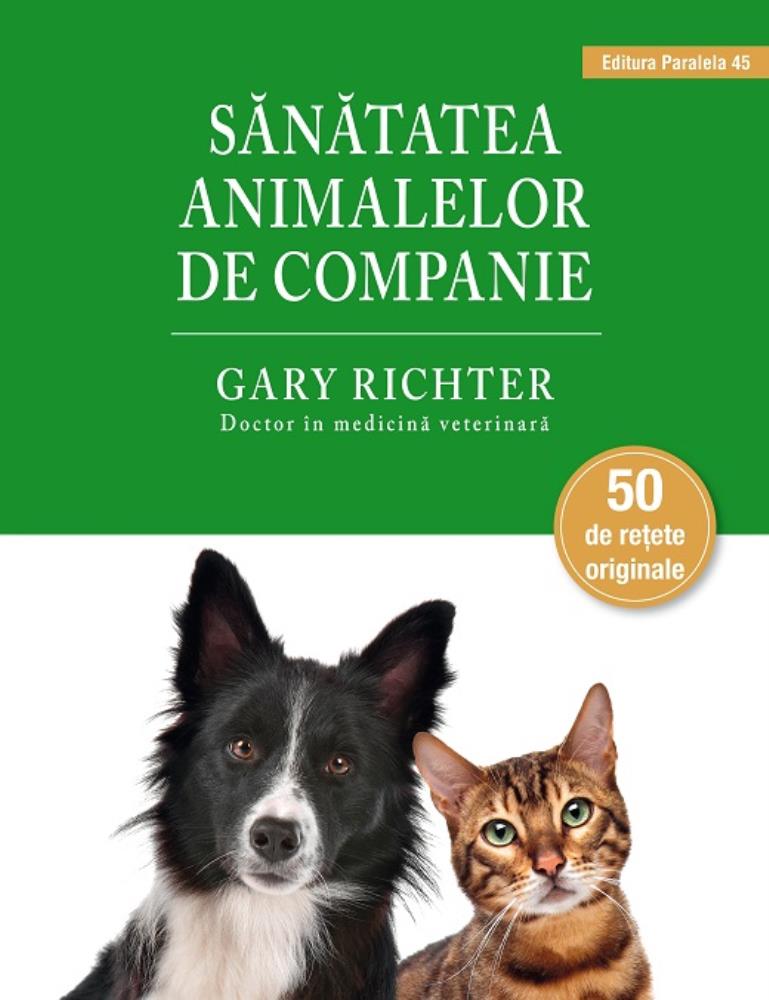 Carte Sănătatea animalelor de companie editura Paralela 45