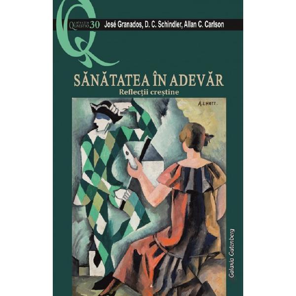 Carte Sanatatea in adevar. Reflectii crestine - Jose Granados