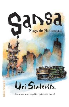 Carte Sansa. Fuga de Holocaust - Uri Shulevitz editura Uri Shulevitz