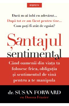 Carte Santajul sentimental - Susan Forward editura Donna Frazier