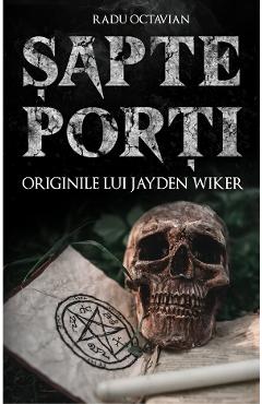Carte Sapte porti. Originile lui Jayden Wiker - Radu Octavian editura Radu Octavian