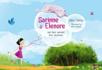 Carte Sarinne & Elenore and their splendid first adventure/Adina Chirica editura Adenium