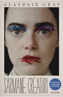 Carte Sarmane creaturi - Alasdair Gray editura Alasdair Gray