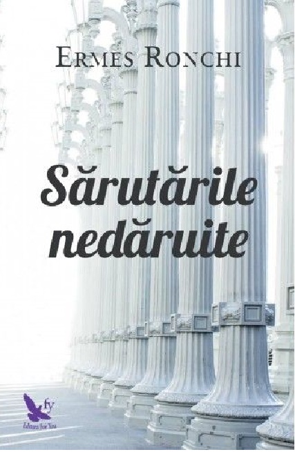 Carte Sarutarile nedaruite autor Ermes Ronchi editura For You