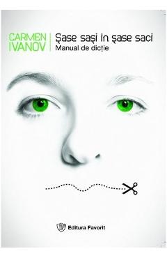 Carte Sase Sasi In Sase Saci - Manual De Dictie - Carmen Ivanov editura Carmen Ivanov