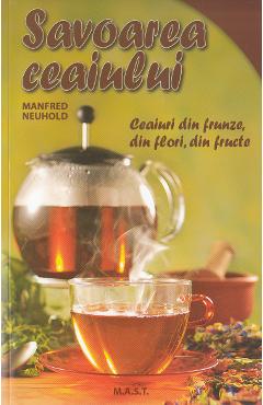 Carte Savoarea ceaiului - Manfred Neuhold editura Manfred Neuhold