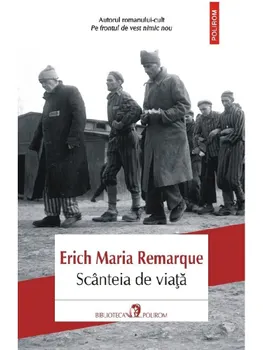 Carte Scanteia de viata/Erich Maria Remarque editura Polirom