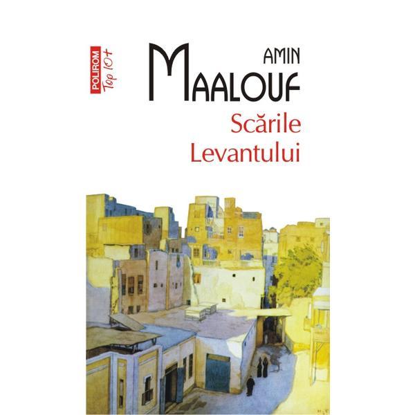 Carte Scarile levantului - Amin Maalouf