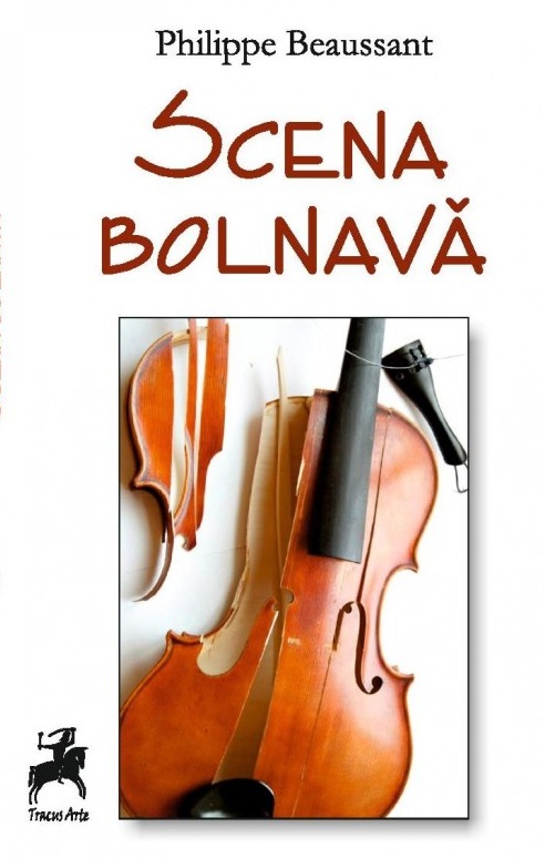 Carte Scena bolnava autor Philippe Beaussant editura Tracus Arte