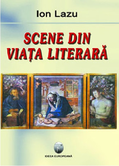Carte Scene din viata literara autor Ion Lazu editura Ideea Europeana