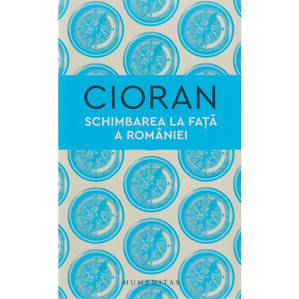Carte Schimbarea la fata a Romaniei - Cioran