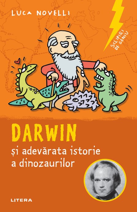 Carte Sclipiri de geniu. Darwin si adevarata istorie a dinozaurilor editura Litera
