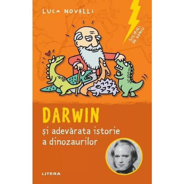 Carte Sclipiri de geniu. Darwin si adevarata istorie a dinozaurilor - Luca Novelli