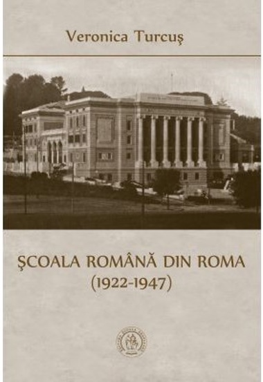 Carte Scoala Romana din Roma 1922-1947 editura Școala Ardeleană