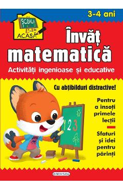 Carte Scoala acasa. Invat matematica 3-4 ani editura -