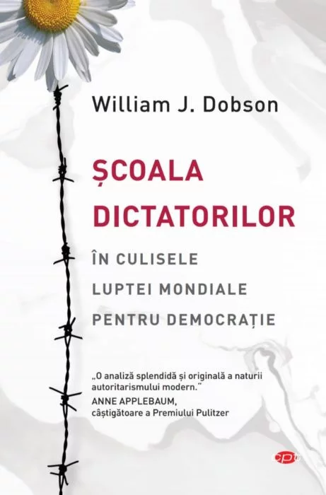 Carte Scoala dictatorilor autor William J. Dobson editura Litera