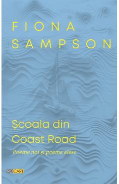 Carte Scoala din Coast Road - Fiona Sampson editura Fiona Sampson
