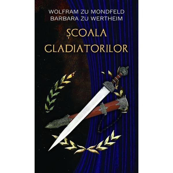 Carte Scoala gladiatorilor - Wolfram zu Mondfeld
