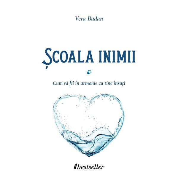 Carte Scoala inimii. Cum sa fii in armonie cu tine insuti - Vera Budan