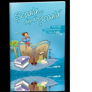 Carte Scoala... dupa scoala. Activitati transdisciplinare clasa a III-a