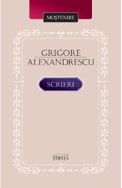 Carte Scrieri - Grigore Alexandrescu editura Grigore Alexandrescu