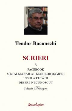 Carte Scrieri Vol.3: Facebook. Fabrica de narcisism - Teodor Baconschi editura Teodor Baconschi