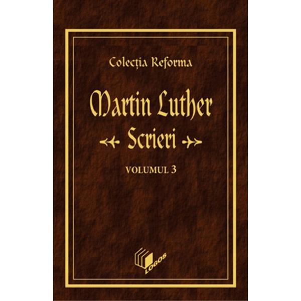 Carte Scrieri Vol.3 - Martin Luther