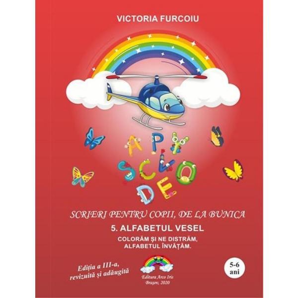 Carte Scrieri pentru copii de la bunica 5: Alfabetul vesel - Victoria Furcoiu