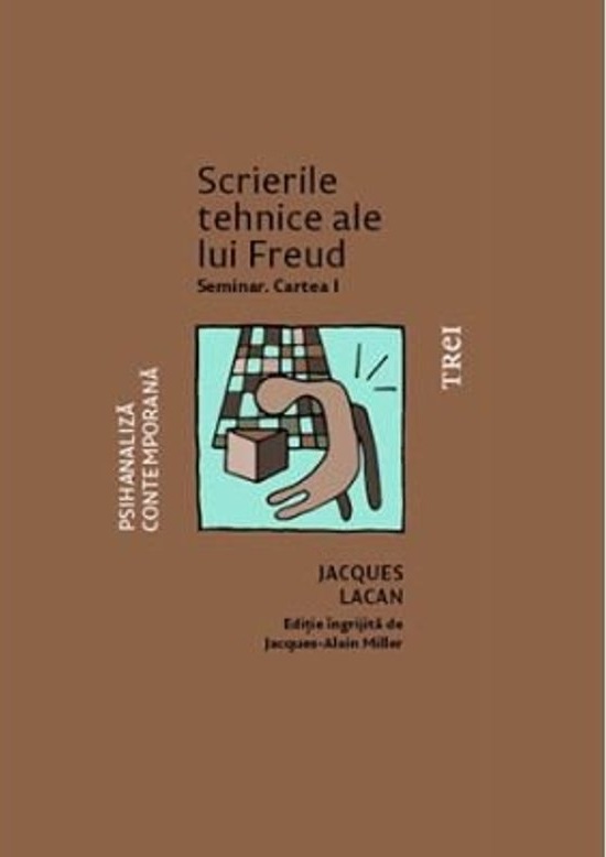Carte Scrierile tehnice ale lui Freud autor Jacques Lacan editura Trei