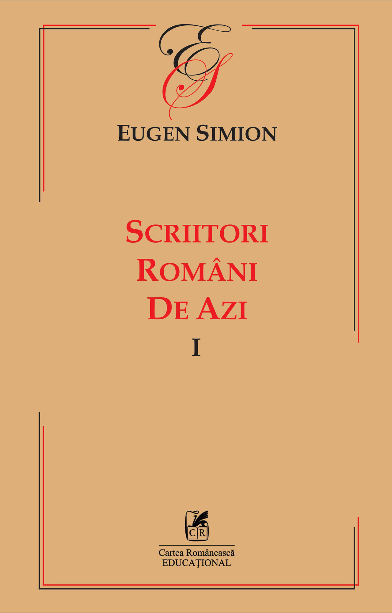 Carte Scriitorii romani de azi. Volumul I autor Eugen Simion editura Cartea Romaneasca Educational