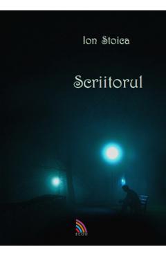 Carte Scriitorul - Ion Stoica editura Ion Stoica
