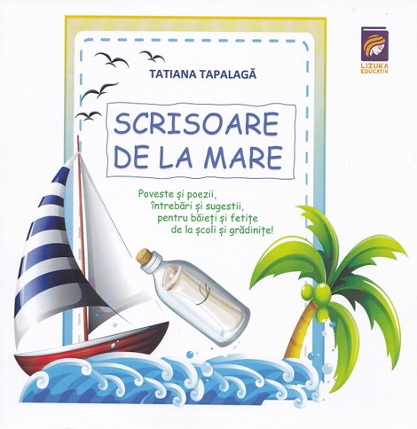 Carte Scrisoare de la mare. Poveste si poezii intrebari si sugestii pentru baieti si fetite de la scoli si gradinite! editura Lizuka Educativ