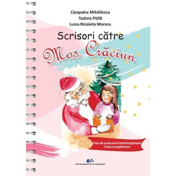 Carte Scrisori Catre Mos Craciun. Fise de Evaluare Cls. Pregatitoare - Cleopatra Mihailescu