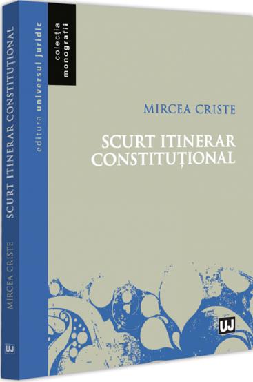 Carte Scurt itinerar constitutional editura Universul Juridic