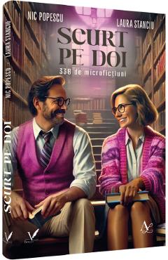 Carte Scurt pe doi. 338 de microfictiuni - Nic Popescu