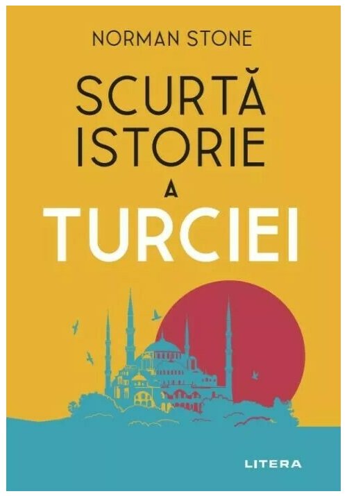 Carte Scurta istorie a Turciei editura Litera