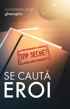 Carte Se cauta eroi - Constantin Virgil Gheorghiu editura Constantin Virgil Gheorghiu
