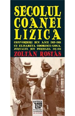Carte Secolul Coanei Lizica - Zoltan Rostas editura Zoltan Rostas