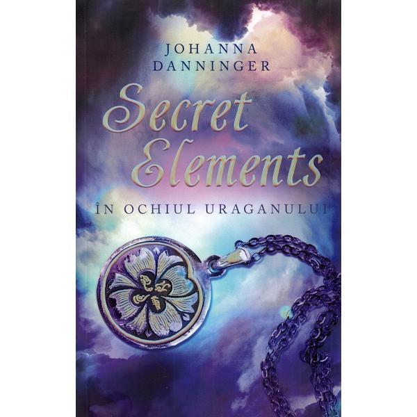 Carte Secret elements. In ochiul uraganului - Johanna Danninger