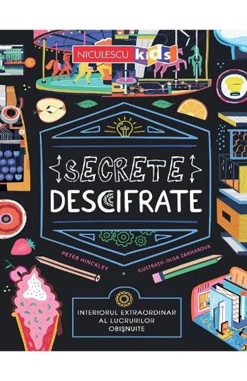 Carte Secrete descifrate. Interiorul extraordinar al lucrurilor obisnuite editura Niculescu