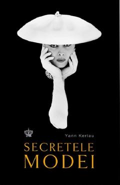 Carte Secretele modei - Yann Kerlau editura Yann Kerlau