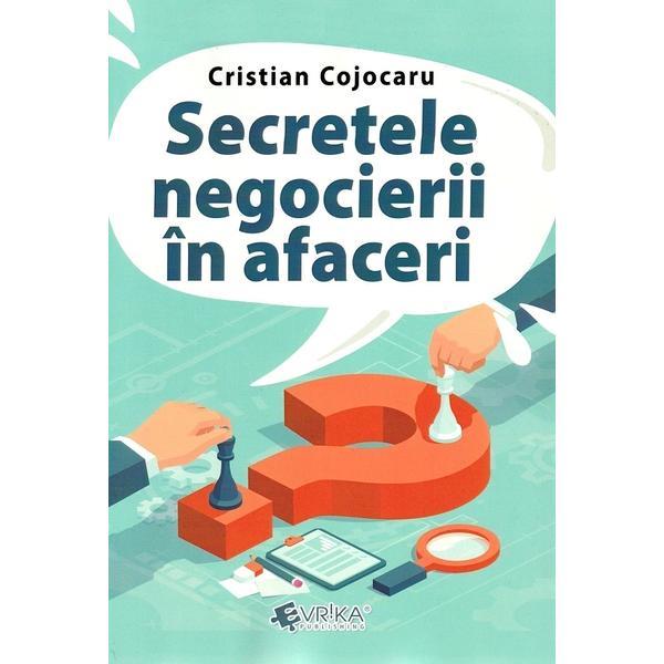 Carte Secretele negocierii in afaceri - Cristian Cojocaru
