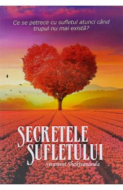 Carte Secretele sufletului - Swami Shaktiananda editura Swami Shaktiananda